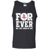 Houston Rockets Forever For ever not just when we win - Tank Top