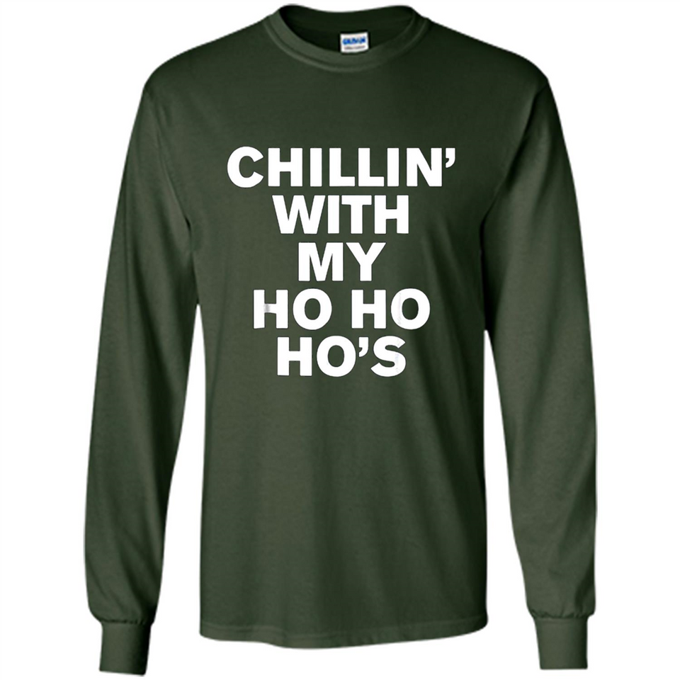Chillin With My Ho Ho Ho's Funny Christmas - Long Sleeve T-Shirt
