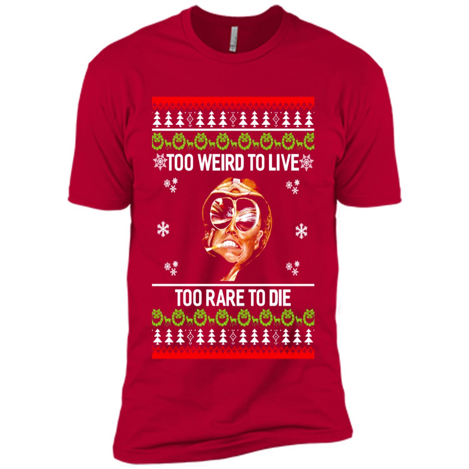 Too weird to live too rare to die Christmas - Premium Short Sleeve T-Shirt