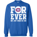 Montreal Canadiens Forever For ever not just when we win - Sweatshirt