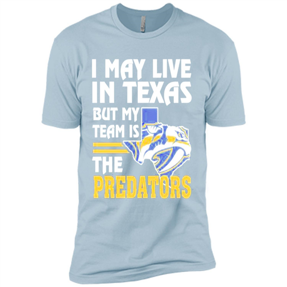 I May Live In Texas But My Team Is The Predators - Premium Short Sleeve T-Shirt