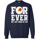 Phoenix Suns Forever For ever not just when we win - Sweatshirt