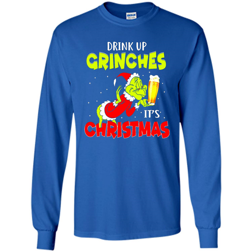 Drink Up Grinches it_s Christmas - Merry Xmas Sweatshirt - Long Sleeve T-Shirt