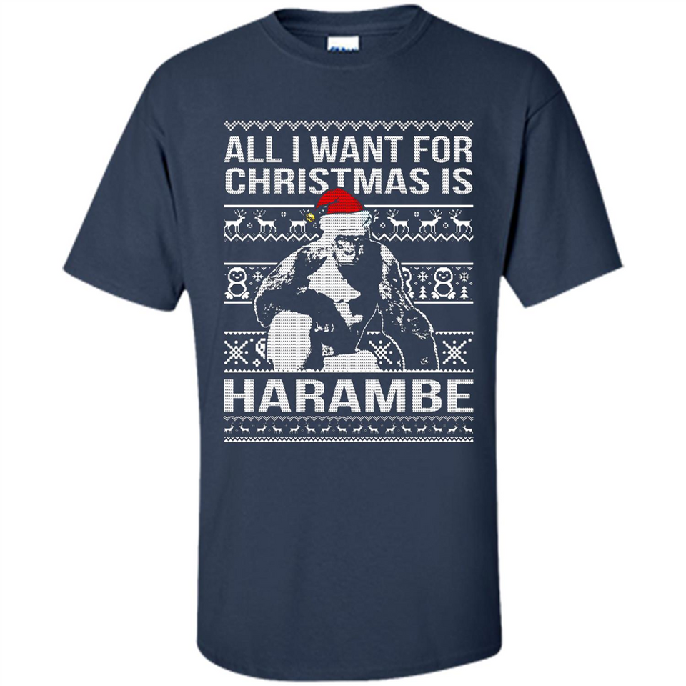 All I Want For Christmas Is Harambe Christmas - Shirt