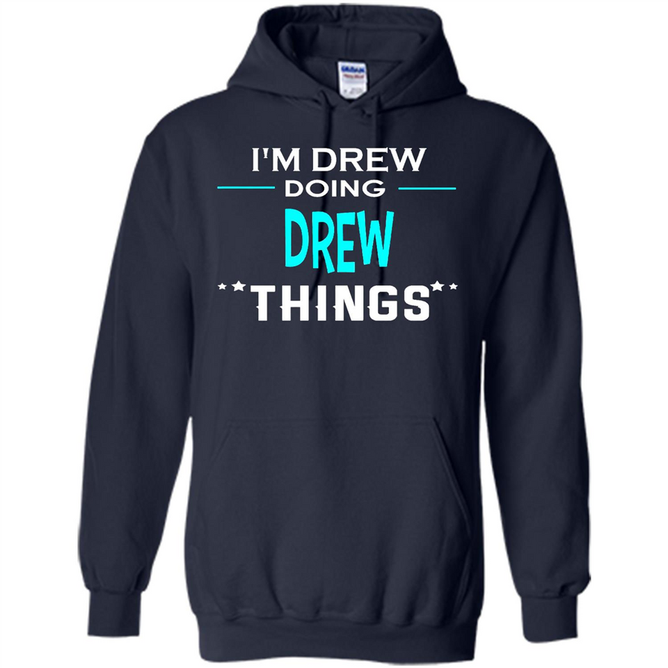 I'm Drew Doing Drew Things Funny First Name - Hoodie