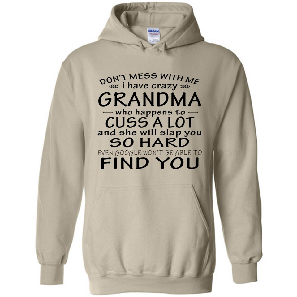 Don't Mess With Me My Grandma Is Crazy And She Will Slap You - Hoodie