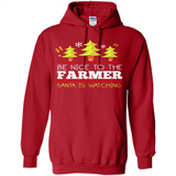 Be Nice to Farmer Santa Watching Christmas - Hoodie