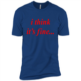I Think It's Fine - Premium Short Sleeve T-Shirt