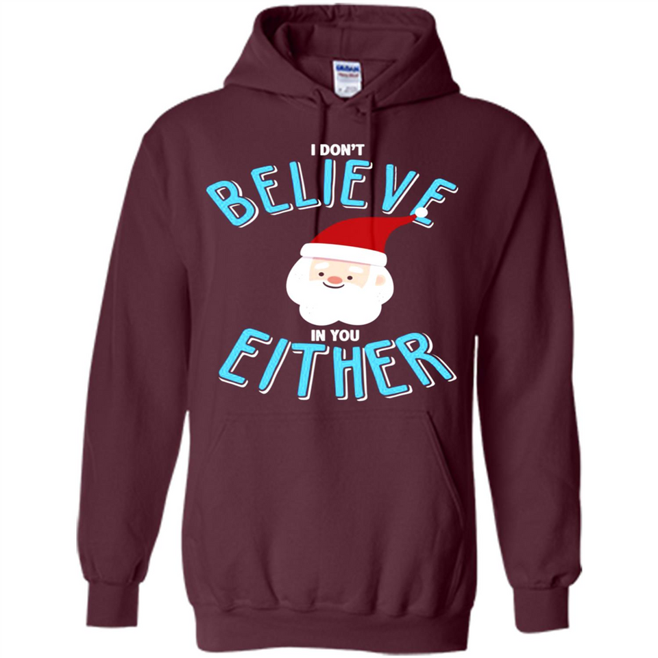 Santa Doesn't Believe In You Either Christmas Ls Shirt Gift - Hoodie
