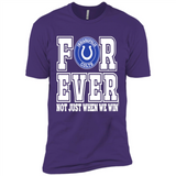 Indianapolis Colts Forever For ever not just when we win - Premium Short Sleeve T-Shirt