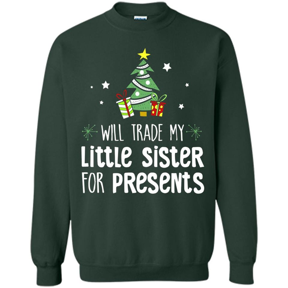 Will Trade My Little Sister For Presents Christmas - Sweatshirt