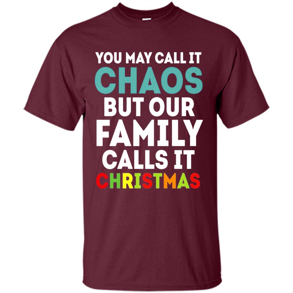 Chaos Family Calls It Christmas - Shirt