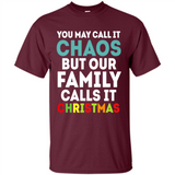 Chaos Family Calls It Christmas - Shirt