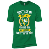 Don't Ask Me Why I'm A Pittsburgh Penguins Fan Ask Yourself