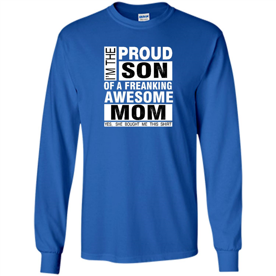 PROUD SON OF A FREAKING AWESOME MOM