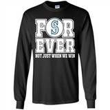 Seattle Mariners Forever For ever not just when we win - Long Sleeve T-Shirt