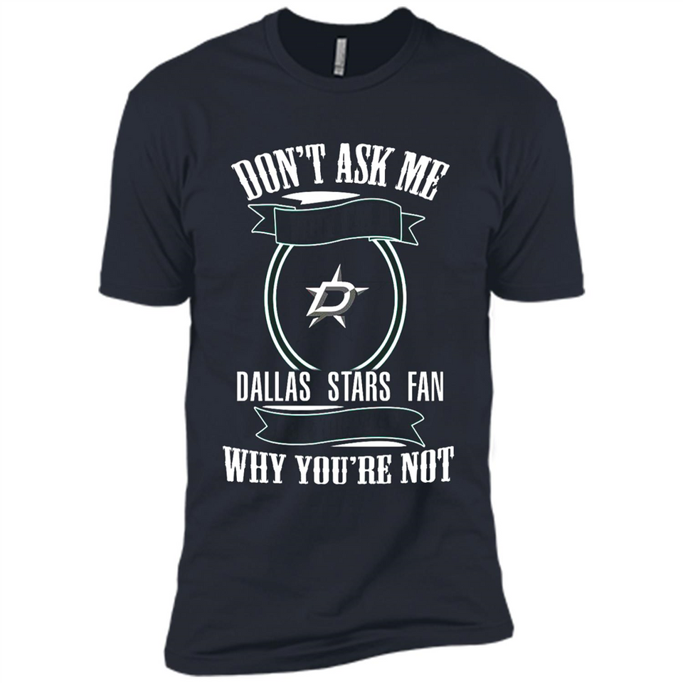 Don't Ask Me Why I'm A Dallas Stars Fan Ask Yourself