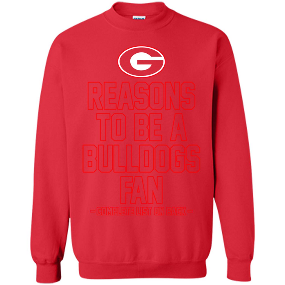 Reasons to be a Georgia Bulldogs Fan Complete List on Back - Sweatshirt