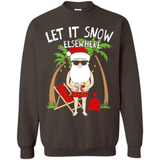 Let It Snow Elsewhere - Sweatshirt
