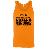 It's all fun and games until a redhead gets angry - Canvas Unisex Tank
