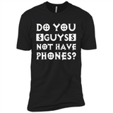 Do You Guys Not Have Phones Funny Quote - Premium Short Sleeve T-Shirt