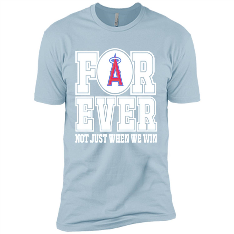 Los Angeles Angels Forever For ever not just when we win - Premium Short Sleeve T-Shirt