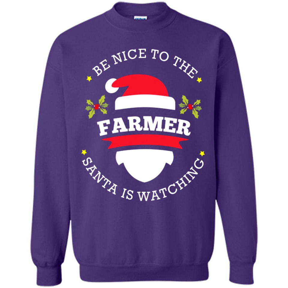 Be Nice to Farmer Santa Watching Christmas 1 - Sweatshirt