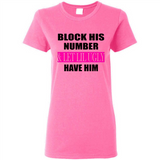 Block his number & let lil ugly have him - Ladies Short-Sleeve