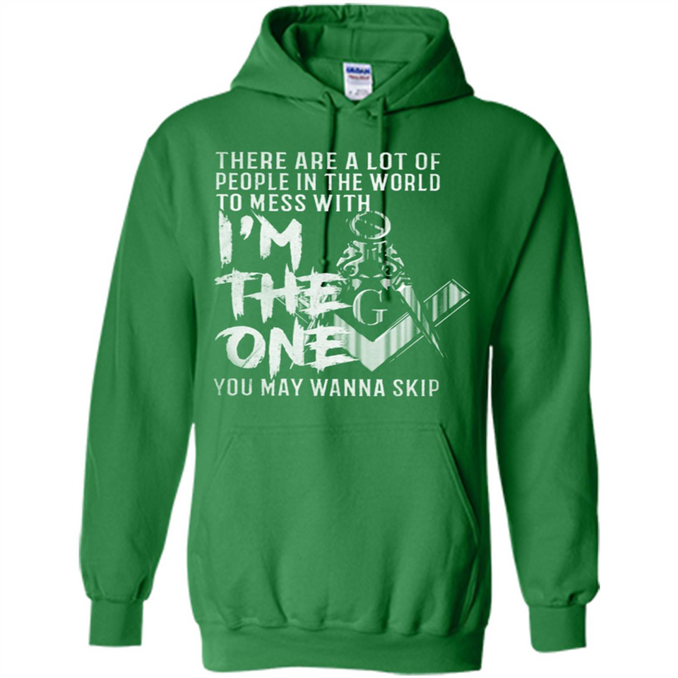 THERE ARE A LOT OF PEOPLE IN THE WORLD TO MESS WITH THE ONCE