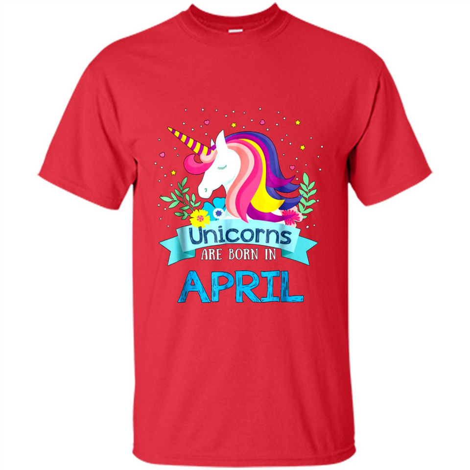 Unicorns are born in April Birthday Rainbow Gift Custom Ultra Cotton