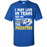I May Live In Texas But My Team Is The Predators - Shirt