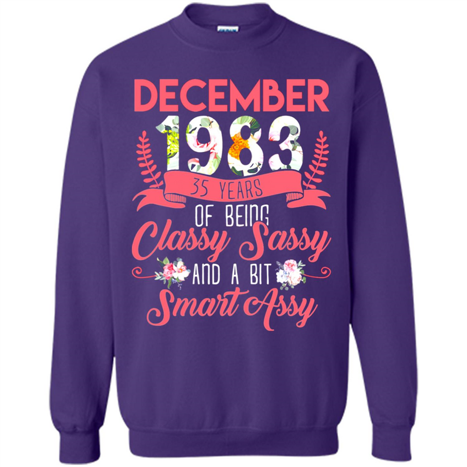 December 1983 35 Years Of Being Classy Sassy - Sweatshirt