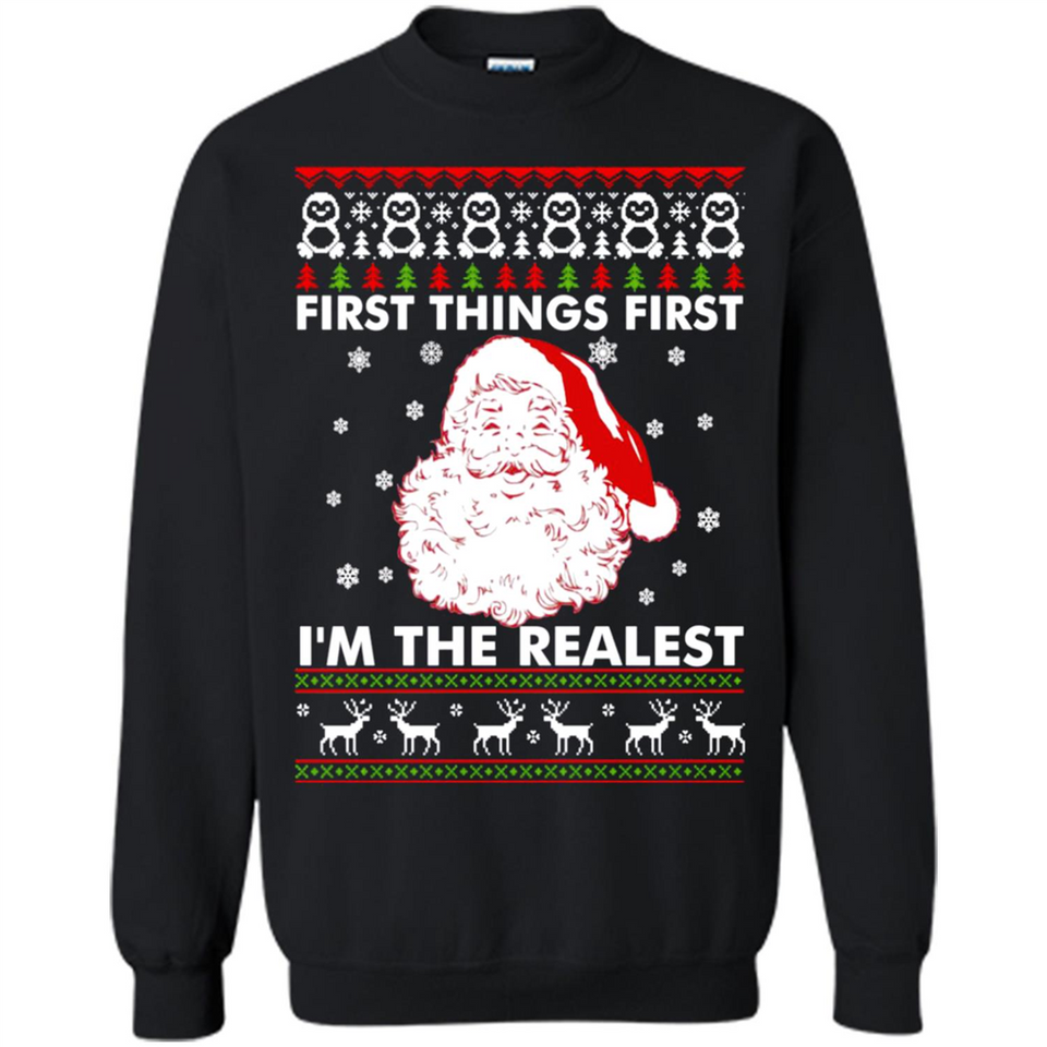 Santa First things first i’m the realest Christmas - Sweatshirt