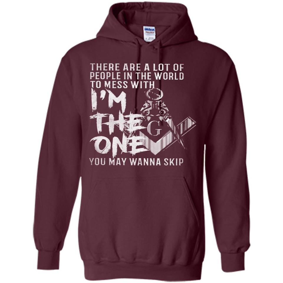 THERE ARE A LOT OF PEOPLE IN THE WORLD TO MESS WITH THE ONCE