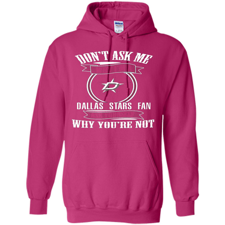 Don't Ask Me Why I'm A Dallas Stars Fan Ask Yourself