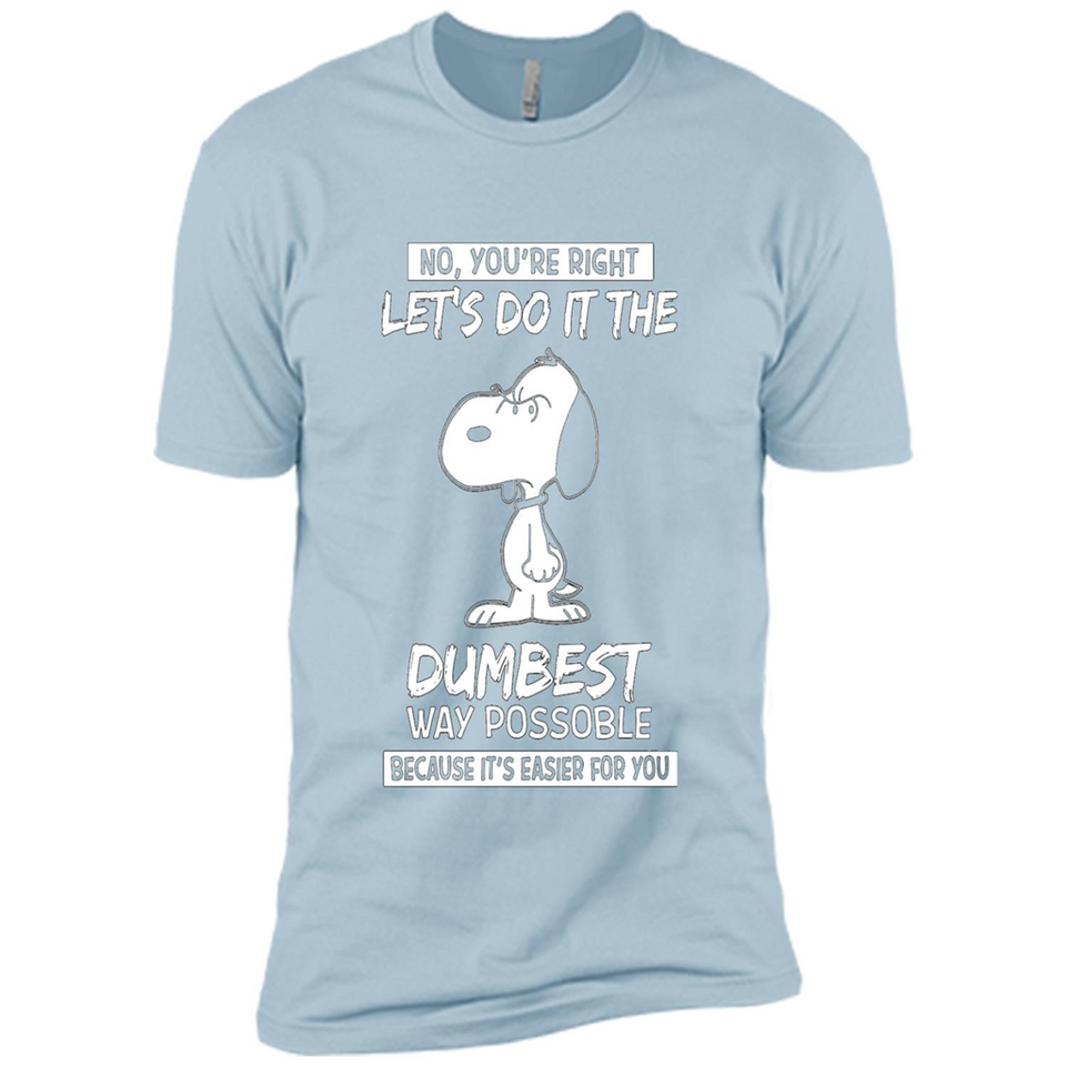 Snoopy Let's Do It The Dumbest Way Possible