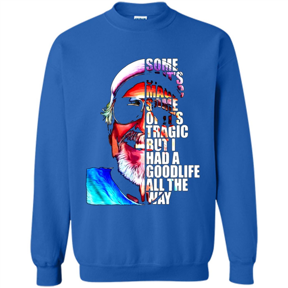 SOME OF IT'S MAGIC SOME OF IT'S TRAGIC BUT I HAS A GOODLIFE ALL THE WAY JIMMY BUFFETT
