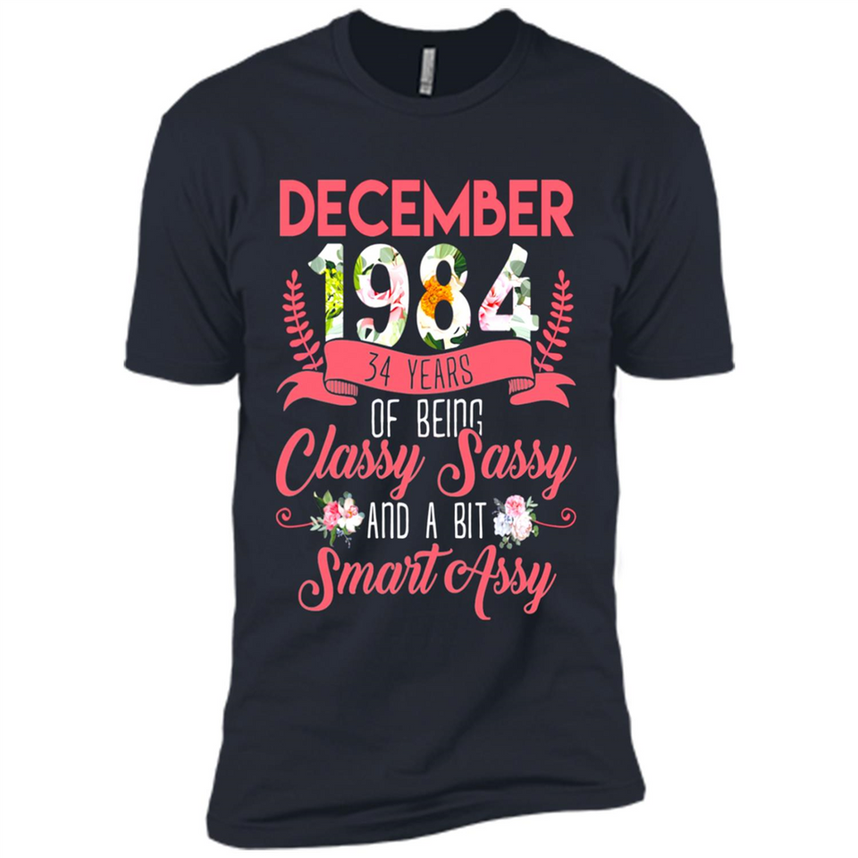 December 1984 34 Years Of Being Classy Sassy - Premium Short Sleeve T-Shirt