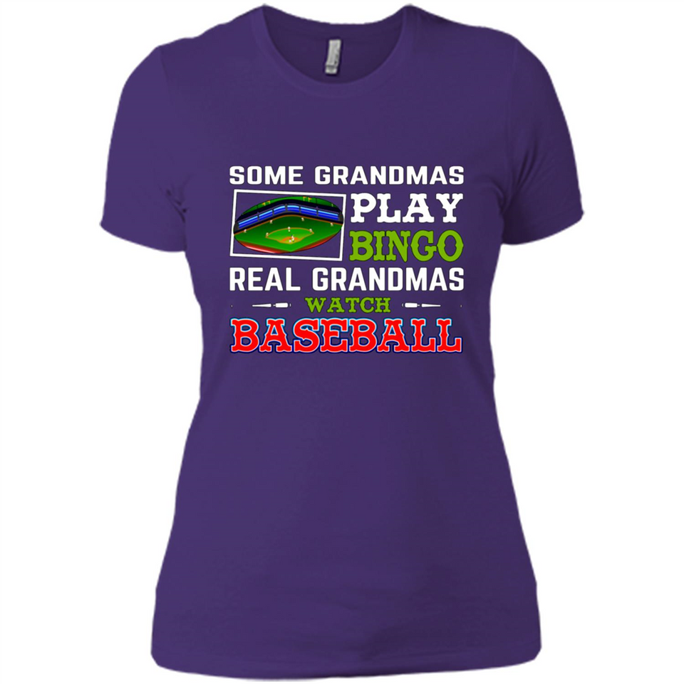 Some Grandmas Play Bingo Real Grandmas Watch Baseball