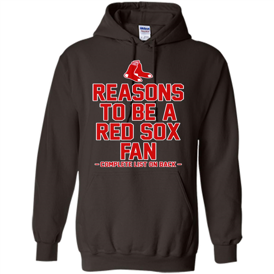 Reasons to be a Boston Red Sox Fan Complete List on Back - Hoodie