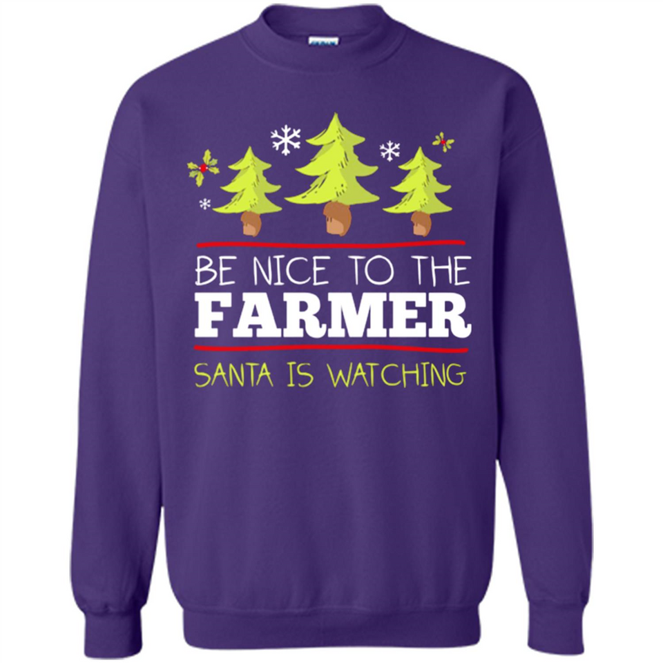 Be Nice to Farmer Santa Watching Christmas - Sweatshirt