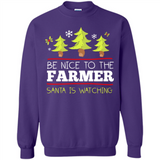 Be Nice to Farmer Santa Watching Christmas - Sweatshirt