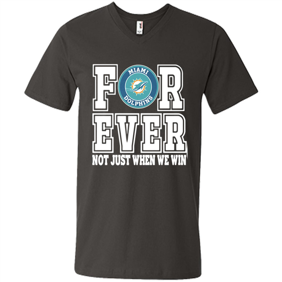 Miami Dolphins Forever For ever not just when we win - Men's V-Neck