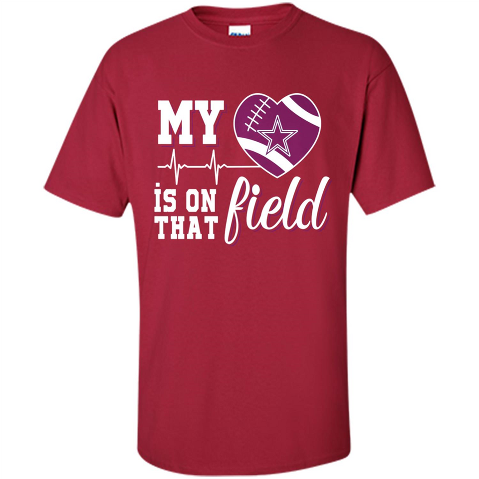 Dallas Cowboys Football My Heart is on that Field - Shirt