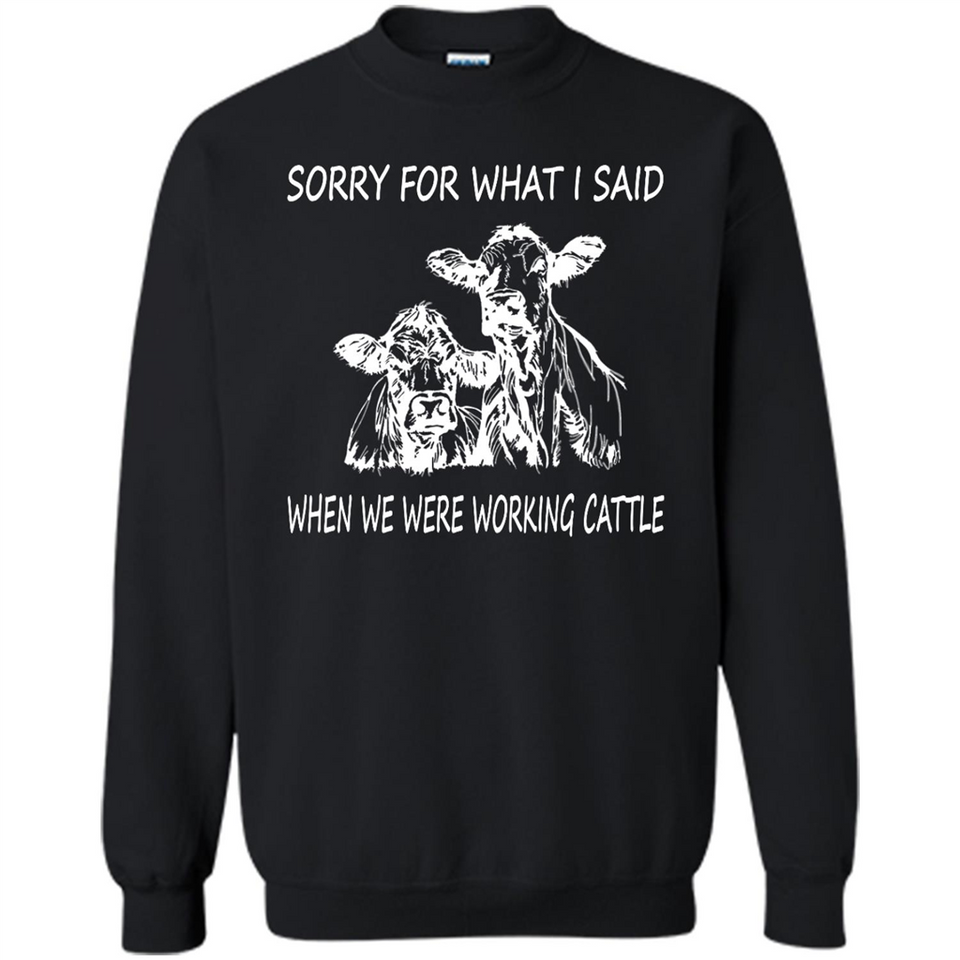 Sorry For What I Said When We Were Working Cattle