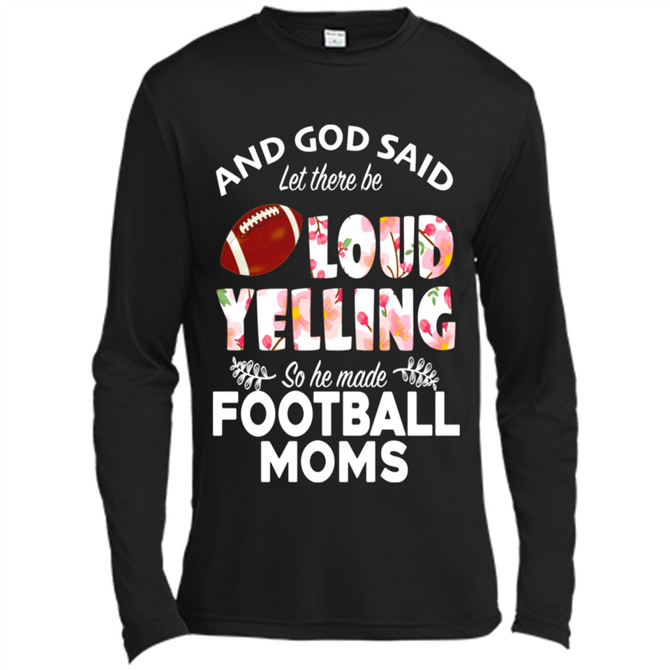 God Said let There Be Loud Yelling So He Made Football Moms - Canvas Long Sleeve T-Shirt