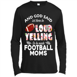 God Said let There Be Loud Yelling So He Made Football Moms - Canvas Long Sleeve T-Shirt