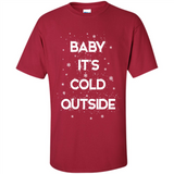 Baby It’s Cold Outside Christmas - Shirt