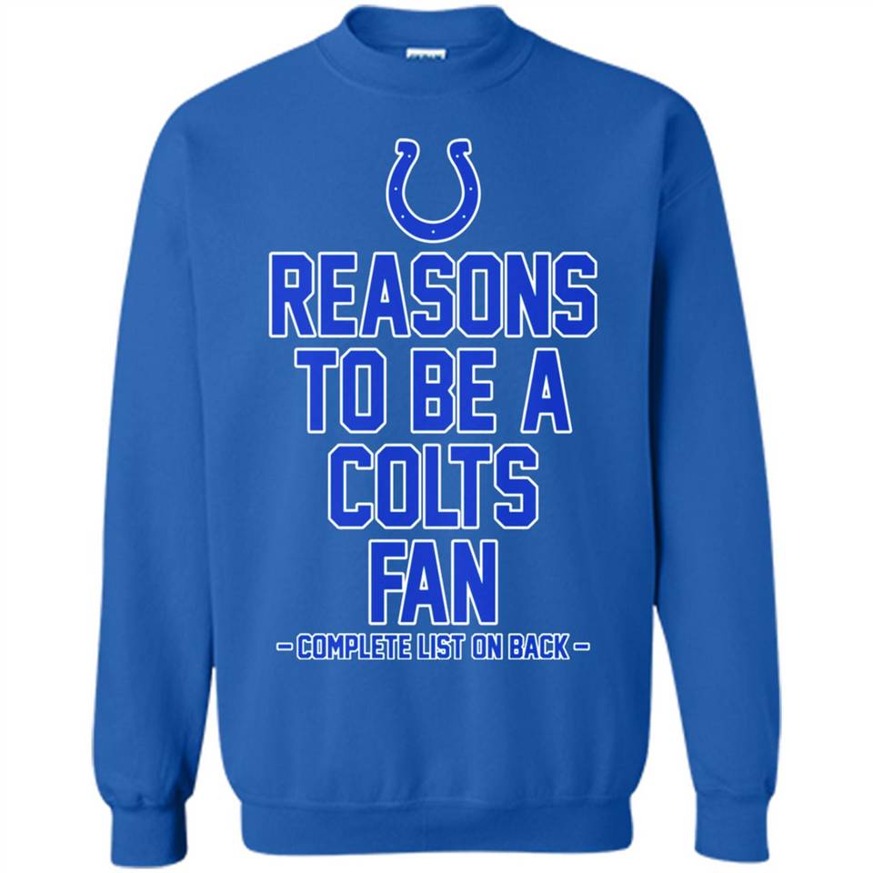 Reasons to be a Indianapolis Colts Fan Complete List on Back - Sweatshirt