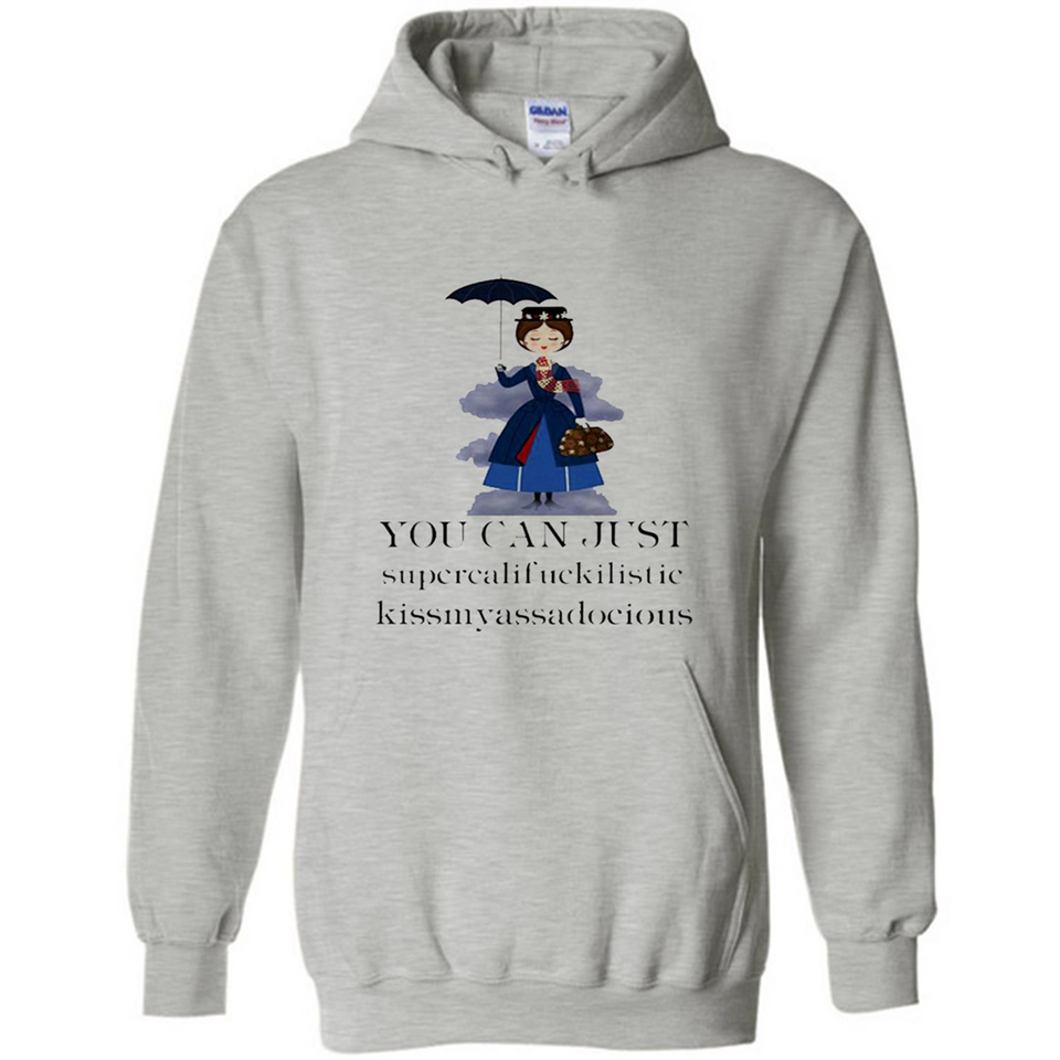 Mary Poppins Clipart You Can Just Supercalifuckilistic Kissmyassadocious MERCHCUTE - Hoodie
